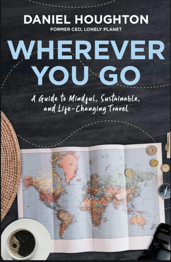Book cover of Wherever You Go A Guide to Mindful, Sustainable, and Life-Changing Travel