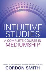 Intuitive Studies by Gordon Smith